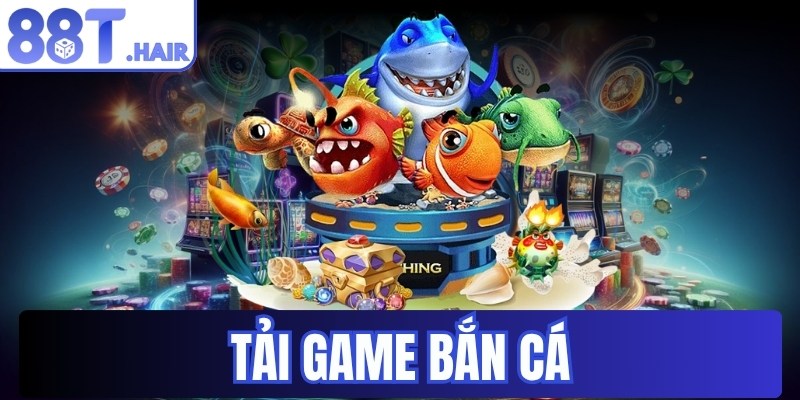 Tải game bắn cá