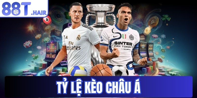 Tỷ lệ kèo châu Á